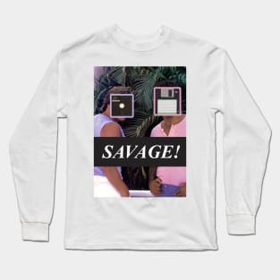 Savage! Long Sleeve T-Shirt